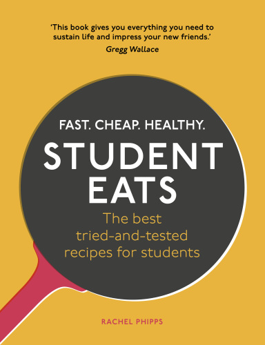 Student eats: fast, cheap, healthy - the best tried-and-tested recipes for students