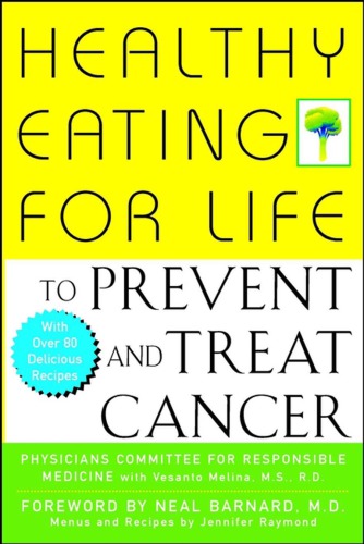 Healthy eating for life to prevent and treat cancer