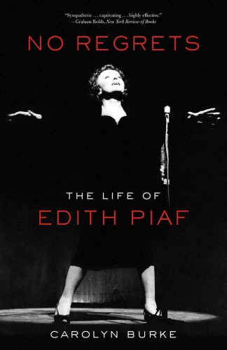 No regrets: the life of Edith Piaf