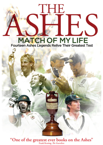 The Ashes: match of my life: fourteen Ashes legends relive their greatest test