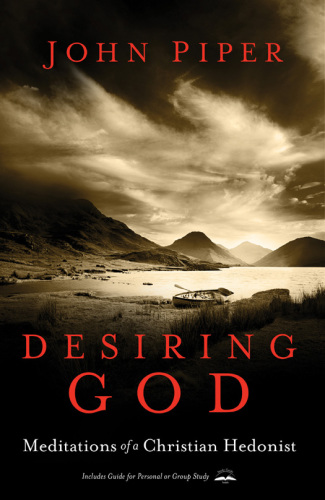 Desiring God: meditations of a Christian hedonist