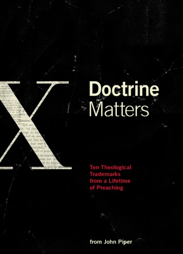 Doctrine matters: ten theological trademarks from a lifetime of preaching