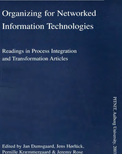 Organizing for networked information technologies: readings in process integration and transformation articles