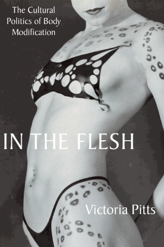 The flesh: the cultural politics of body modification