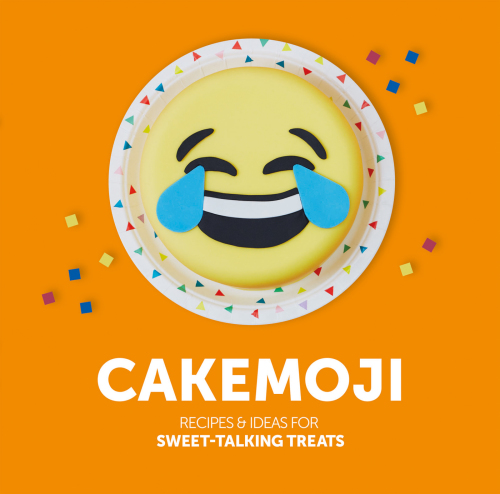 Cakemoji: Recipes and Ideas for Sweet-Talking Treats