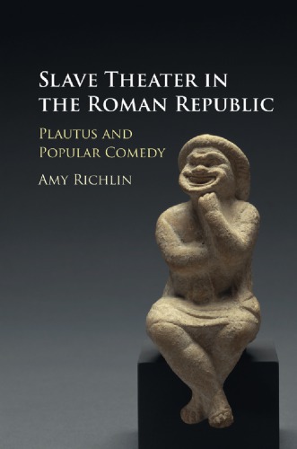 Slave theater in the Roman republic: Plautus and popular comedy