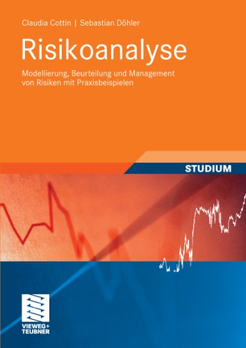 Risikoanalyse. Modellierung, Beurteilung und Management von Risiken mit Praxisbeispielen