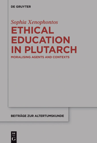 Ethical education in Plutarch: moralising agents and contexts