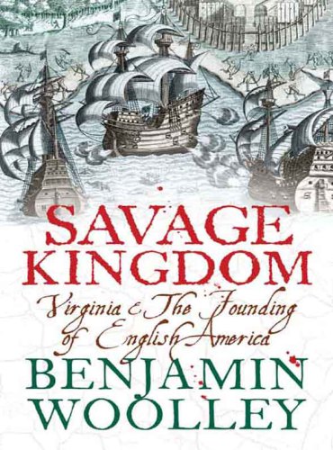 Savage kingdom: Virginia and the founding of English America