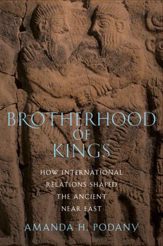 Brotherhood of kings how international relations shaped the ancient Near East