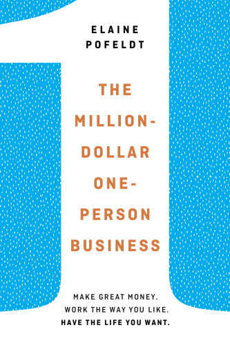 The million-dollar, one-person business: make great money. Work the way you like. Have the life you want