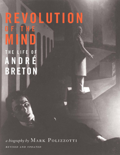 Revolution of the Mind: The Life of André Breton