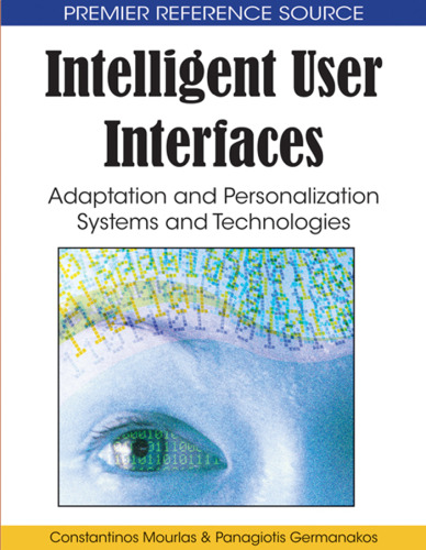 INTELLIGENT USER INTERFACES: Adaptation and Personalization Systems and Technologies ()