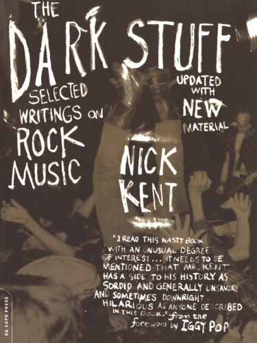 The Dark Stuff: Selected Writings on Rock Music