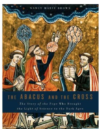 The Abacus and the Cross: The Story of the Pope Who Brought the Light of Science to the Dark Ages