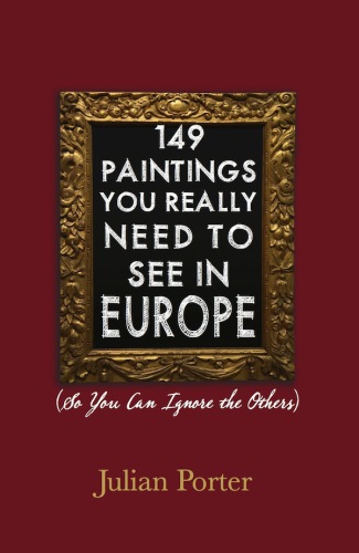 149 paintings you really need to see in Europe: (so you can ignore the others)