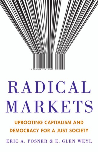 Radical Markets: why we should upend property and democracy for the sake of the future