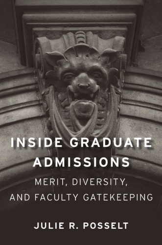 Inside graduate admissions: merit, diversity, and faculty gatekeeping