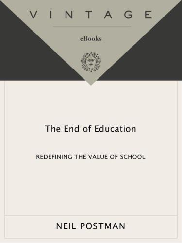 The End of Education: Redefining the Value of School