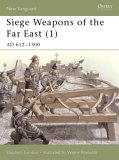 Siege Weapons of the Far East (1): AD 612–1300