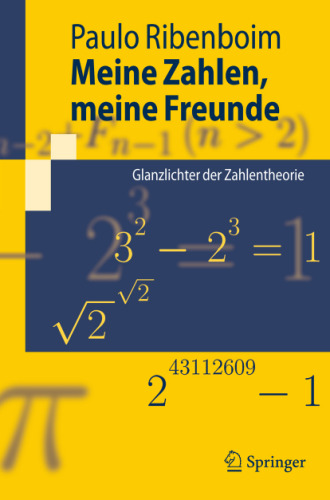 Meine Zahlen, meine Freunde: Glanzlichter der Zahlentheorie