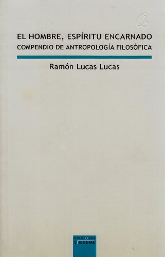 El hombre, espíritu encarnado. Compendio de antropología filosófica