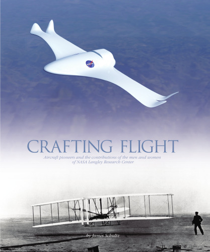 Crafting Flight: Aircraft Pioneers and the Contributions of the Men and Women of NASA Langley Research Center (NASA History)