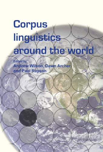 Corpus linguistics around the world [papers delivered at the Corpus linguistics 2003 conference, held at Lancaster University in april 2003]