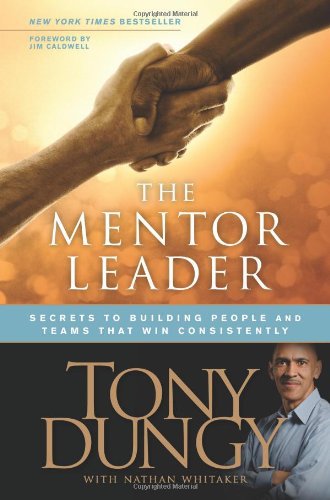 The mentor leader: [secrets to building people and teams that win consistently]