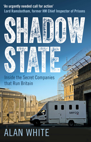 Shadow state: inside the secret companies that run Britain