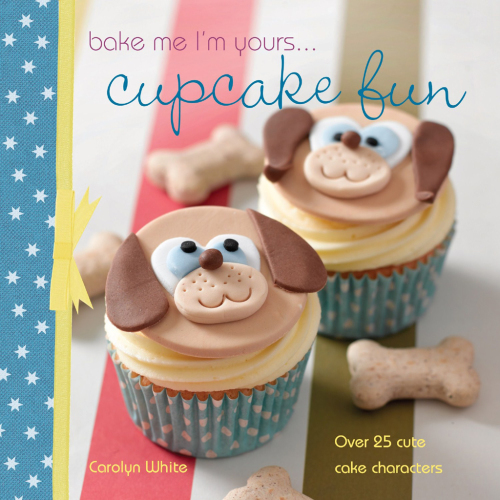 Bake me I'm yours ... cupcake fun: over 25 cute cake characters