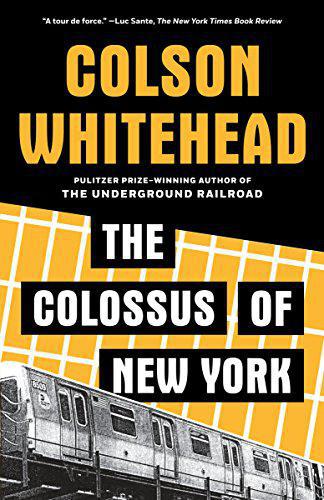 The colossus of New York: a city in thirteen parts