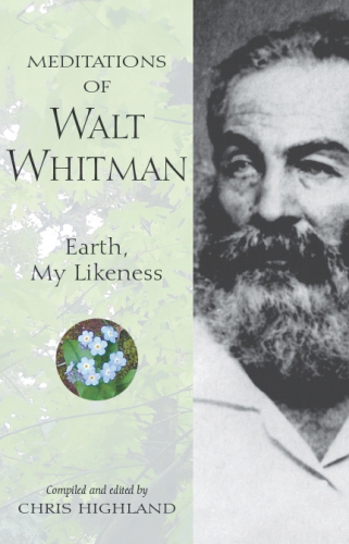 Meditations of Walt Whitman: Earth, My Likeness