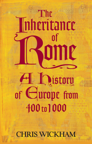 The inheritance of Rome: a history of Europe from 400 to 1000