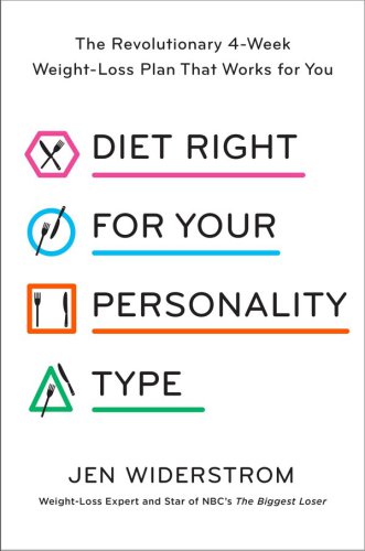 DIET RIGHT FOR YOUR PERSONALITY TYPE: the revolutionary 4-week weight-loss plan that ... works for you