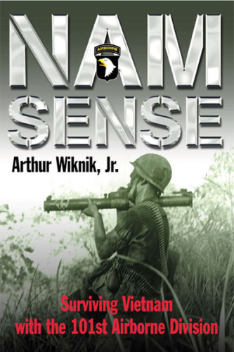 Nam-sense: surviving Vietnam with the 101st Airborne