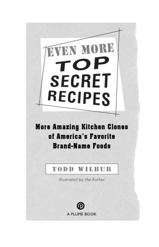 Even more top secret recipes: more amazing kitchen clones of America's favorite brand-name foods