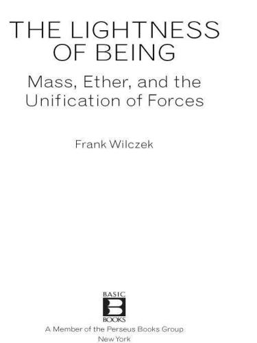 The Lightness of Being: Mass, Ether, and the Unification of Forces