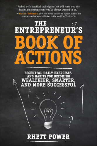 The entrepreneur's book of actions essential daily exercises and habits for becoming wealthier, smarter, and a more successful entrepreneur