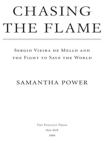 Chasing the Flame: Sergio Vieira De Mello and the Fight to Save the World