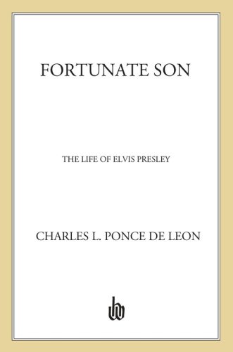 Fortunate son: the life of Elvis Presley