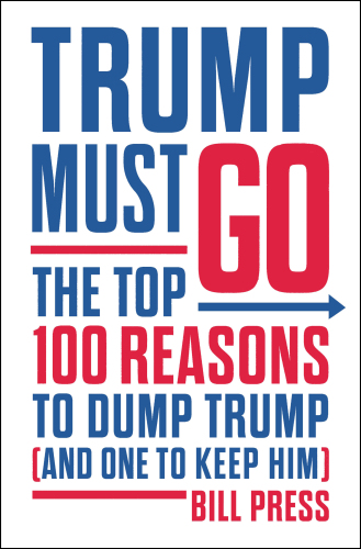 Trump must go: the top 100 reasons he's unfit for the oval office and one reason he is