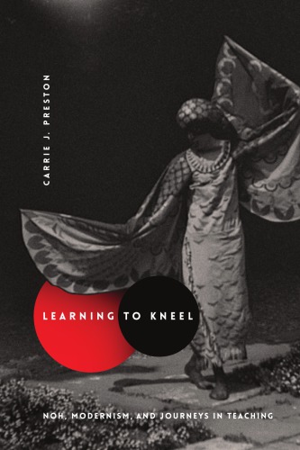 Learning to kneel: noh, modernism, and journeys in teaching