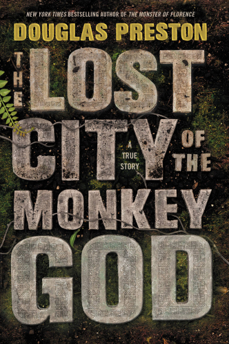 The lost city of the Monkey God: a true story