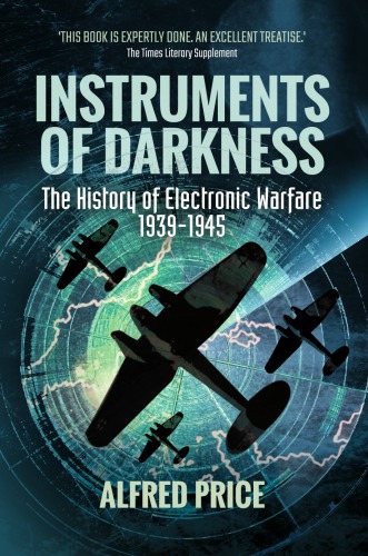 Instruments of darkness - the history of electronic warfare, 1939-1945