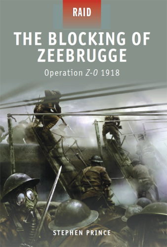 The Blocking of Zeebrugge: Operation Z-O 1918