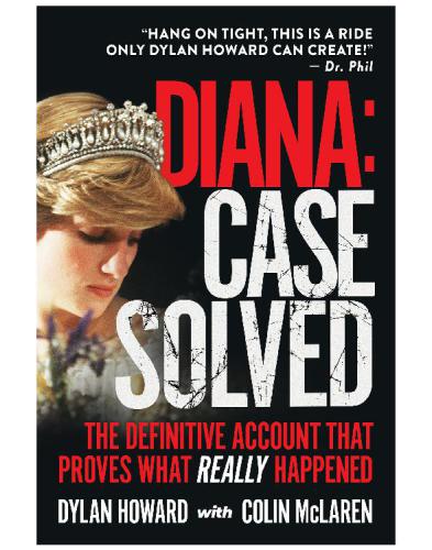 Diana: case solved, the definitive account and evidence that proves what really happened /|cDylan Howard & Colin McLaren