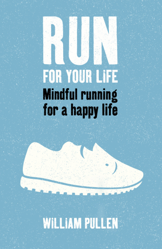 Run for your life mindful running for a happy life