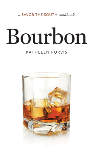 Bourbon: A Savor the South Cookbook