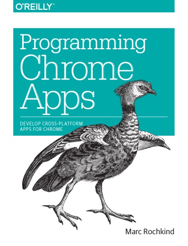 Programming Chrome Apps: [develop cross-plattform apps for Chrome]